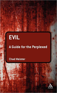 Title: Evil: A Guide for the Perplexed, Author: Chad V. Meister