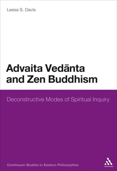 Advaita Vedanta and Zen Buddhism: Deconstructive Modes of Spiritual Inquiry