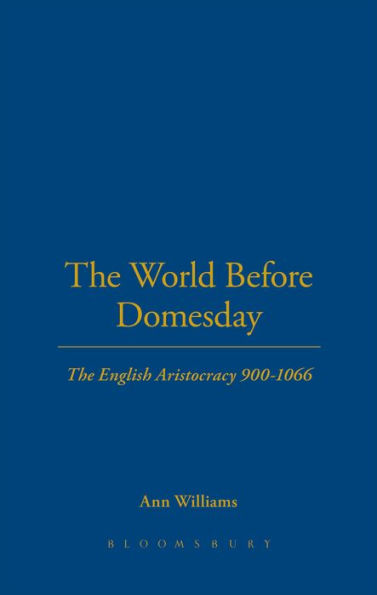 The World Before Domesday: The English Aristocracy 900-1066