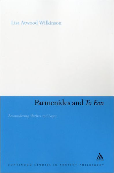 Parmenides and To Eon: Reconsidering Muthos Logos