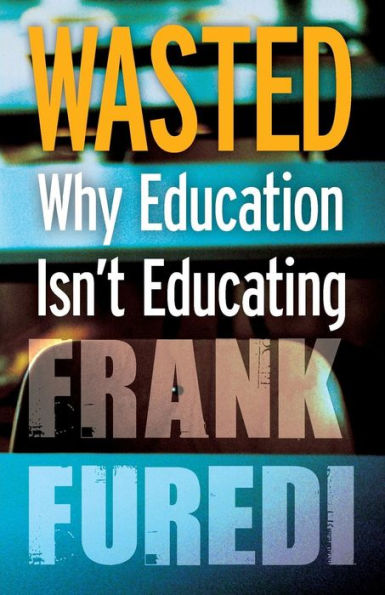 Wasted: Why Education Isn't Educating