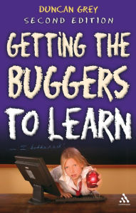 Title: Getting the Buggers to Learn 2nd Edition, Author: Duncan Grey