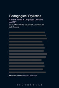 Title: Pedagogical Stylistics: Current Trends in Language, Literature and ELT, Author: Michael Burke