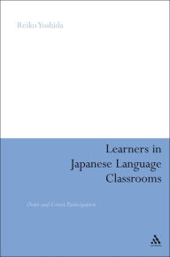 Title: Learners in Japanese Language Classrooms: Overt and Covert Participation, Author: Reiko Yoshida