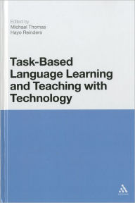 Title: Task-Based Language Learning and Teaching with Technology / Edition 1, Author: Michael Thomas