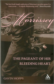 Title: Morrissey: The Pageant of His Bleeding Heart, Author: Gavin Hopps