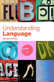 Title: Understanding Language: A Basic Course in Linguistics, Author: Elizabeth Grace Winkler