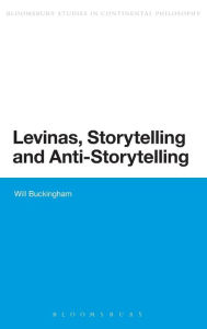 Title: Levinas, Storytelling and Anti-Storytelling, Author: Will Buckingham