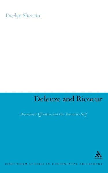 Deleuze and Ricoeur: Disavowed Affinities and the Narrative Self