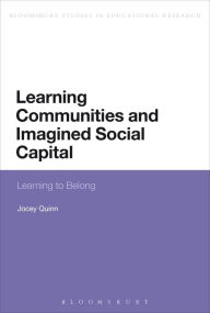 Title: Learning Communities and Imagined Social Capital: Learning to Belong, Author: Jocey Quinn