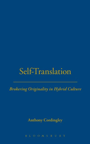 Self-Translation: Brokering Originality in Hybrid Culture