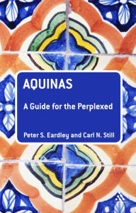 Title: Aquinas: A Guide for the Perplexed, Author: Peter S. Eardley