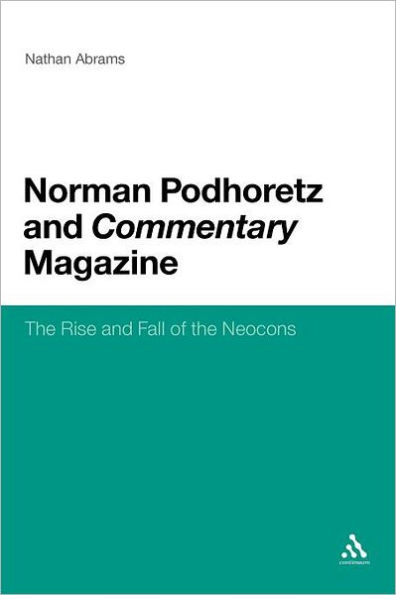 Norman Podhoretz and Commentary Magazine: the Rise Fall of Neocons