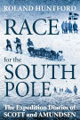 Race for the South Pole: The Expedition Diaries of Scott and Amundsen