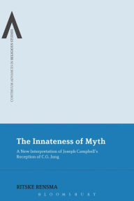 Title: The Innateness of Myth: A New Interpretation of Joseph Campbell's Reception of C.G. Jung, Author: Ritske Rensma