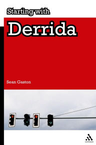 Title: Starting with Derrida, Author: Sean Gaston