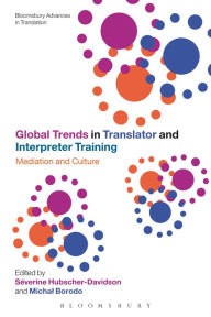 Title: Global Trends in Translator and Interpreter Training: Mediation and Culture, Author: Séverine Hubscher-Davidson