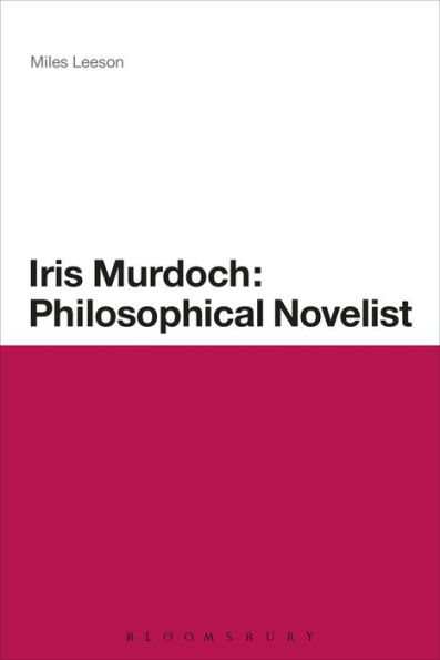 Iris Murdoch: Philosophical Novelist