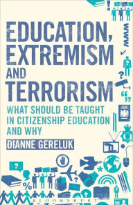 Title: Education, Extremism and Terrorism: What Should be Taught in Citizenship Education and Why, Author: Dianne Gereluk