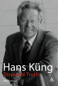 Title: Disputed Truth: Memoirs Volume 2, Author: Hans Küng