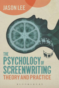 Title: The Psychology of Screenwriting: Theory and Practice, Author: Jason Lee