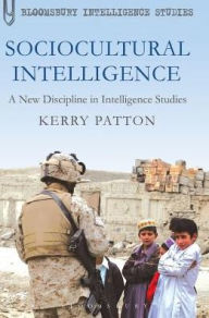 Title: Sociocultural Intelligence: A New Discipline in Intelligence Studies, Author: Kerry Patton