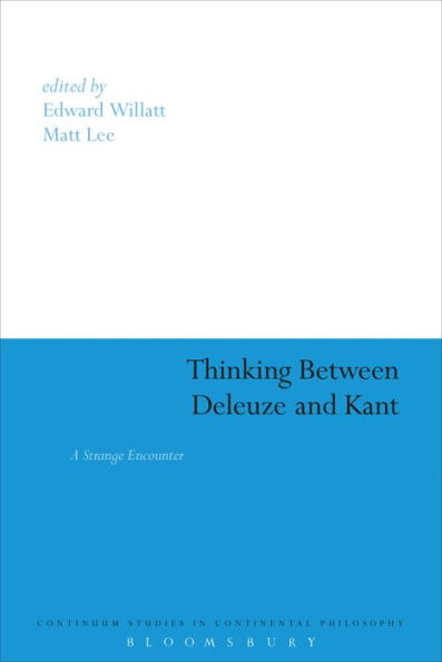 Thinking Between Deleuze and Kant: A Strange Encounter