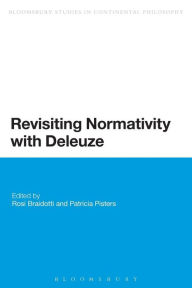 Title: Revisiting Normativity with Deleuze, Author: Rosi Braidotti