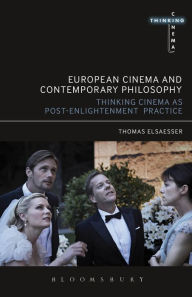 Title: European Cinema and Continental Philosophy: Film As Thought Experiment, Author: Thomas Elsaesser