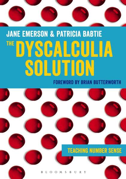 The Dyscalculia Solution: A step-by-step guide to teaching children with numeracy difficulties