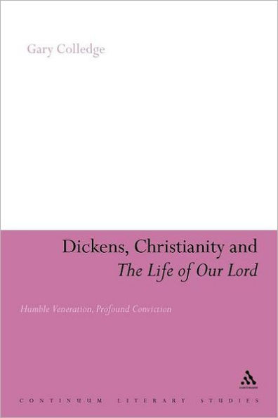 Dickens, Christianity and 'The Life of Our Lord': Humble Veneration, Profound Conviction