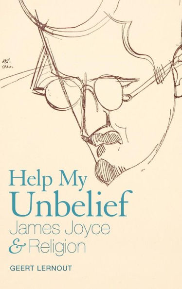 Help My Unbelief: James Joyce and Religion