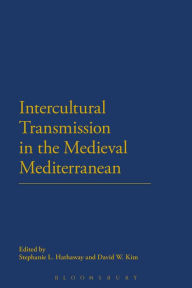 Title: Intercultural Transmission in the Medieval Mediterranean, Author: Stephanie L. Hathaway