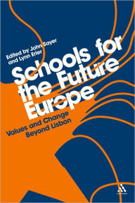 Title: Schools for the Future Europe: Values and Change Beyond Lisbon, Author: John Sayer