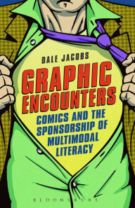 Title: Graphic Encounters: Comics and the Sponsorship of Multimodal Literacy, Author: Dale Jacobs