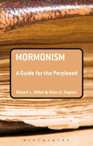 Title: Mormonism: A Guide for the Perplexed, Author: Robert L. Millet