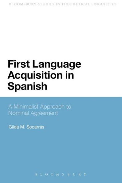 First Language Acquisition Spanish: A Minimalist Approach to Nominal Agreement