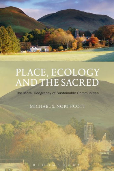 Place, Ecology and The Sacred: Moral Geography of Sustainable Communities