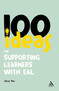 Title: 100 Ideas for Supporting Learners with EAL, Author: Chris Pim