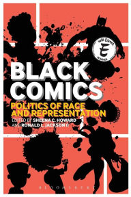 Title: Black Comics: Politics of Race and Representation, Author: Sheena C. Howard
