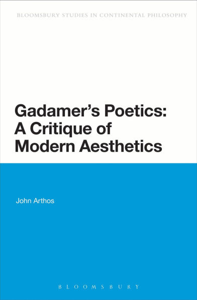 Gadamer's Poetics: A Critique of Modern Aesthetics
