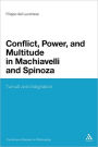 Conflict, Power, and Multitude in Machiavelli and Spinoza: Tumult and Indignation