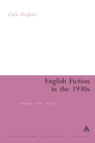 Title: English Fiction in the 1930s: Language, Genre, History, Author: Chris Hopkins