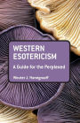 Western Esotericism: A Guide for the Perplexed