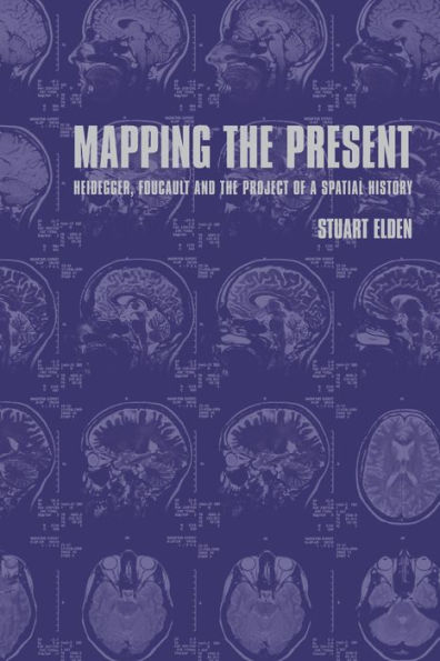 Mapping the Present: Heidegger, Foucault and the Project of a Spatial History