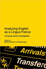 Title: Analysing English as a Lingua Franca: A Corpus-driven Investigation, Author: Alessia Cogo