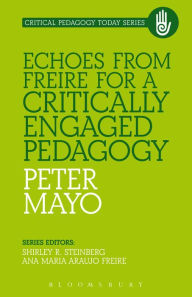 Title: Echoes from Freire for a Critically Engaged Pedagogy, Author: Peter Mayo