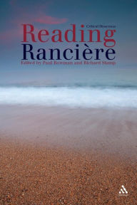 Title: Reading Ranciere: Critical Dissensus, Author: Paul Bowman