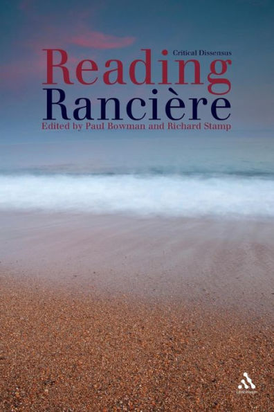 Reading Ranciere: Critical Dissensus