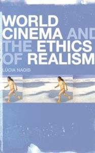 Title: World Cinema and the Ethics of Realism, Author: Lúcia Nagib